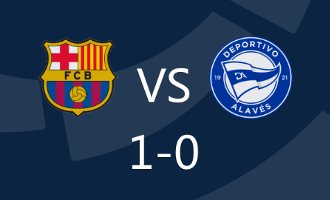 西甲-巴萨1-0战胜阿拉维斯，莱万破门，加比伤退